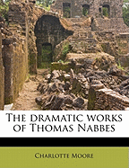 The Dramatic Works of Thomas Nabbes