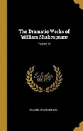 The Dramatic Works of William Shakespeare; Volume VI