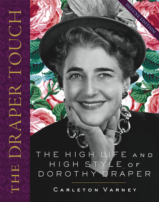 The Draper Touch: The High Life and High Style of Dorothy Draper - Varney, Carleton