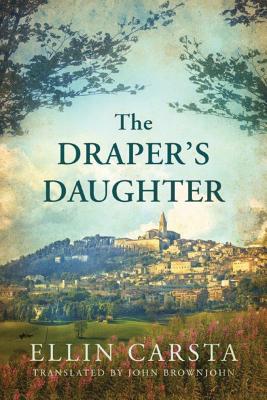 The Draper's Daughter - Carsta, Ellin, and Brownjohn, John (Translated by)