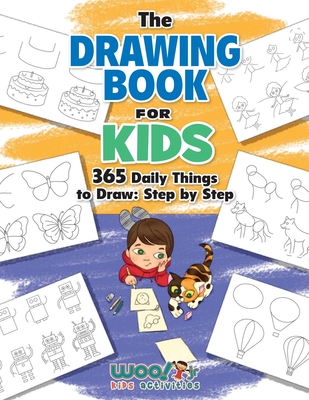 The Drawing Book for Kids: 365 Daily Things to Draw, Step by Step - Woo! Jr Kids Activities