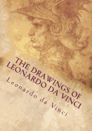 The Drawings of Leonardo Da Vinci