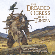 The Dreaded Ogress of the Tundra: Fantastic Beings from Inuit Myths and Legends