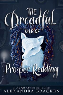 The Dreadful Tale of Prosper Redding (a Prosper Redding Book, Book 1) - Bracken, Alexandra