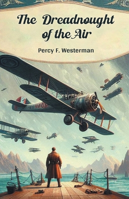 The Dreadnought of the Air - Westerman, Percy F
