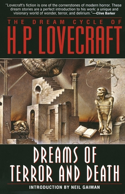 The Dream Cycle of H. P. Lovecraft: Dreams of Terror and Death - Lovecraft, H P, and Gaiman, Neil (Introduction by)
