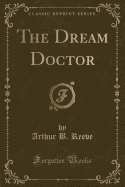 The Dream Doctor (Classic Reprint)
