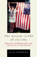 The Dream Fields of Florida: Mexican Farmworkers and the Myth of Belonging