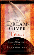 The Dream Giver for Teens - Wilkinson, Jessica, and Wilkinson, Bruce, Dr.