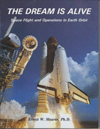 The Dream is Alive: Space Flight and Operations in Earth Orbit