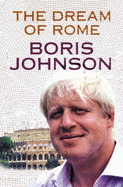 The Dream of Rome - Johnson, Boris