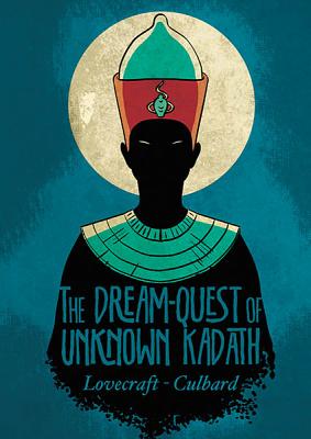 The Dream-Quest of Unknown Kadath - Lovecraft, H P, and Culbard, I N J (Adapted by)