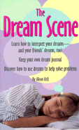 The Dream Scene: How to Interpret and Understand Your Dreams