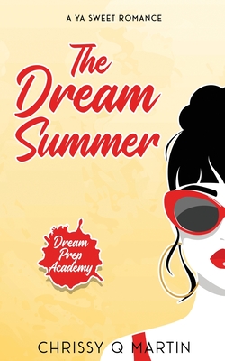 The Dream Summer: A YA Sweet Romance - Martin, Chrissy Q