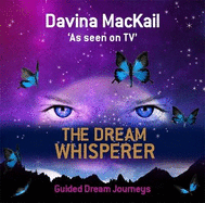 The Dream Whisperer: Unlock the Power of Your Dreams