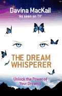 The Dream Whisperer: Unlock the Power of Your Dreams