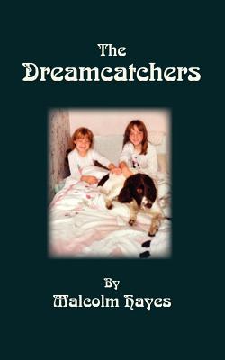 The Dreamcatchers - Hayes, Malcolm, and Trafford Publishing (Creator)