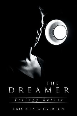 The Dreamer: Trilogy Series - Overton, Eric Craig