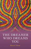 The Dreamer Who Dreams You