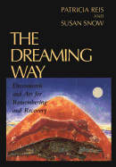 The Dreaming Way: Dreamwork and Art for Remembering and Recovery