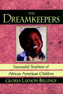 The Dreamkeepers: Successful Teachers of African American Children