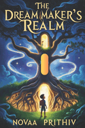 The Dreammaker's Realm: A Journey of Imagination, Power, and Redemption