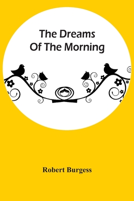 The Dreams Of The Morning - Burgess, Robert