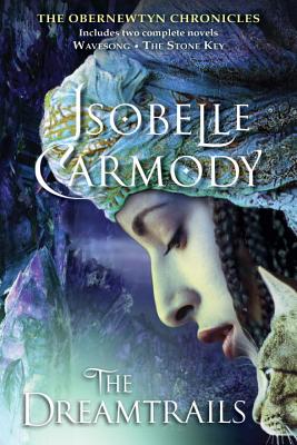 The Dreamtrails: The Obernewtyn Chronicles - Carmody, Isobelle