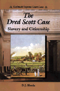 The Dred Scott Case: Slavery and Citizenship - Herda, D J