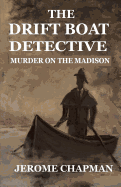 The Drift Boat Detective: Murder on the Madison