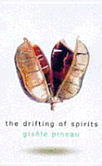 The Drifting of Spirits - Pineau, Gisele, and Dash, Michael (Translated by)