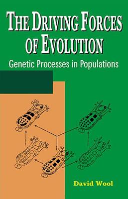 The Driving Forces of Evolution: Genetic Processes in Populations - Wool, David