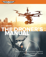 The Droner's Manual: A Guide to the Responsible Operation of Small Unmanned Aircraft (Ebundle)