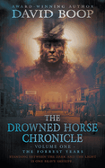 The Drowned Horse Chronicle: The Forrest Years