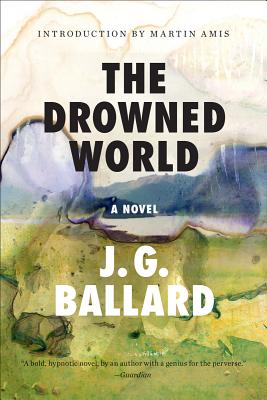 The Drowned World - Ballard, J G, and Amis, Martin (Introduction by)