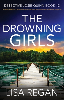 The Drowning Girls: A totally addictive crime thriller and mystery novel packed with nail-biting suspense - Regan, Lisa