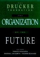 The Drucker Foundation: The Organization of the Future - Hesselbein, Frances (Editor), and Goldsmith, Marshall (Editor), and Beckhard, Richard (Editor)