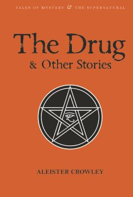 The Drug and Other Stories - Crowley, Aleister, and Breeze, William (Editor), and Tibet, David (Foreword by)