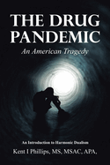 The Drug Pandemic: The American Tragedy