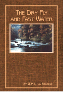 The Dry Fly and Fast Water - La Branche, George, and Schullery, Paul (Foreword by)