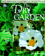 The Dry Garden: A Practical Guide to Planning & Planting