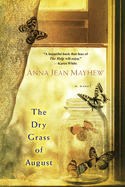 The Dry Grass of August: A Moving Southern Coming of Age Novel