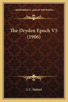 The Dryden Epoch V5 (1906) - Stobart, J C