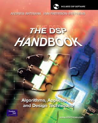 The DSP Handbook: Algorithms, Applications and Design Techniques - Bateman, Andrew, PhD, and Bateman, Andy, and Paterson-Stephens, Iain