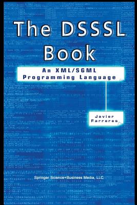 The Dsssl Book: An XML/SGML Programming Language - Farreres, Javier