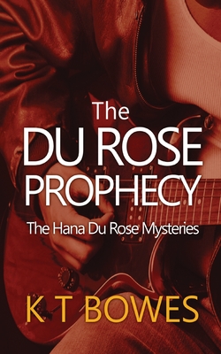The Du Rose Prophecy - Bowes, K T