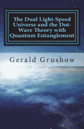 The Dual Light-Speed Universe and the Dot-Wave Theory with Quantum Entanglement 2020