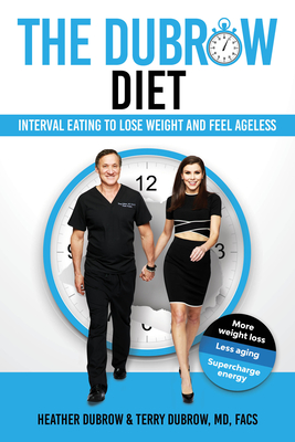 The Dubrow Diet: Interval Eating to Lose Weight and Feel Ageless - Dubrow, Heather, and Dubrow, Terry