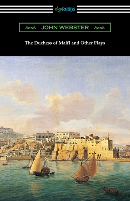 The Duchess of Malfi and Other Plays - Webster, John