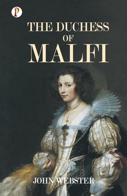 The Duchess of Malfi - Webster, John